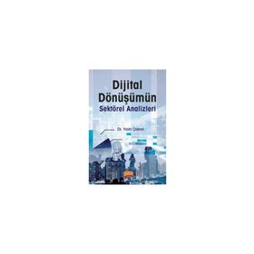 Dijital Dönüşümün Sektörel Analizleri - Yasin Çakırel