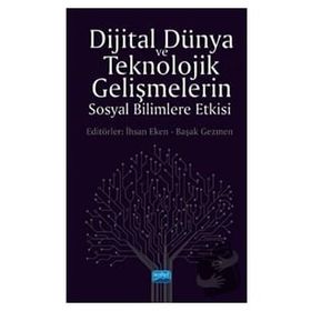 Dijital Dünya ve Teknolojik Gelişmelerin Sosyal Bilimlere Etkisi - Nobel Yayınevi