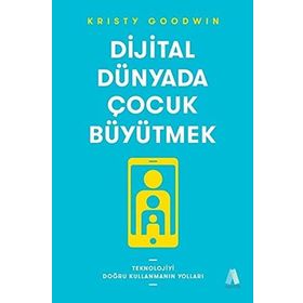 Dijital Dünyada Çocuk Büyütmek - Kristy Goodwin