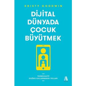 Dijital Dünyada Çocuk Büyütmek - Kristy Goodwin
