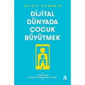 Dijital Dünyada Çocuk Büyütmek - Kristy Goodwin