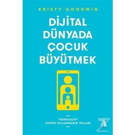 Dijital Dünyada Çocuk Büyütmek - Kristy Goodwin