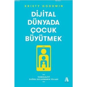 Dijital Dünyada Çocuk Büyütmek - Kristy Goodwin