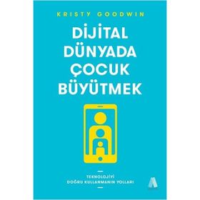 Dijital Dünyada Çocuk Büyütmek - Kristy Goodwin