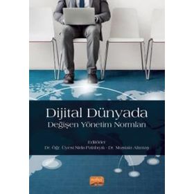 Dijital Dünyada Değişen Yönetim Normları Nobel Bilimsel Eserler
