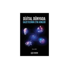 Dijital Dünyada Gazetecinin Etik Kimliği Mesut İris