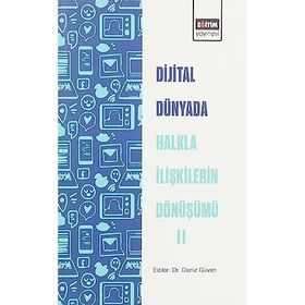 Dijital Dünyada Halkla İlişkilerin Dönüşümü II Deniz Güven Eğitim Yayınevi