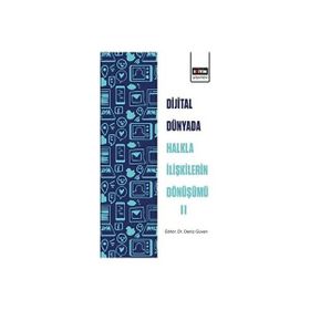 Dijital Dünyada Halkla İlişkilerin Dönüşümü II Deniz Güven Eğitim Yayınevi