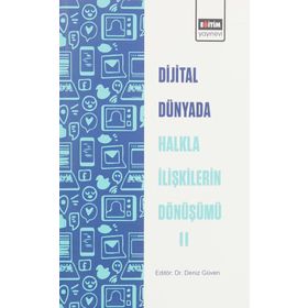 Dijital Dünyada Halkla İlişkilerin Dönüşümü II Deniz Güven Eğitim Yayınevi