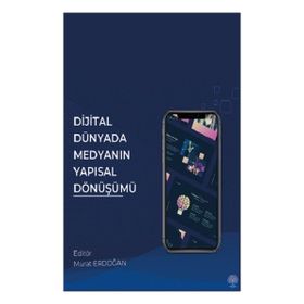 Dijital Dünyada Medyanın Yapısal Dönüşümü - Murat Erdoğan
