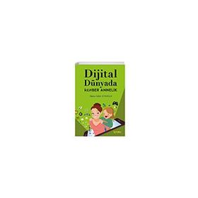 Dijital Dünyada Rehber Annelik / Hatice Güler Aydoğan