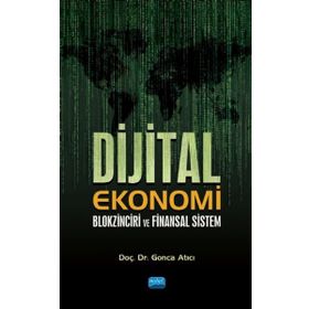 Dijital Ekonomi Blokzinciri ve Finansal Sistem - Gonca Atıcı