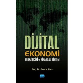 Dijital Ekonomi Blokzinciri ve Finansal Sistem - Gonca Atıcı