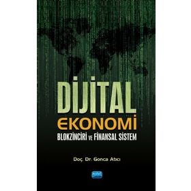 Dijital Ekonomi Blokzinciri ve Finansal Sistem - Gonca Atıcı