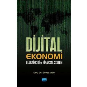 Dijital Ekonomi Blokzinciri ve Finansal Sistem - Gonca Atıcı