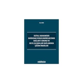 Dijital Ekonominin Doğrudan Vergilendirilmesinde Bağlantı Sorunu ve OECD Çalışmaları Bağlamında Çözüm Önerileri On İki Levha Yayıncılık