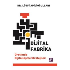 Dijital Fabrika-Lütfi Apilioğulları