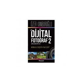 Dijital Fotoğraf Akademisi - 2 - Özer Kanburoğlu