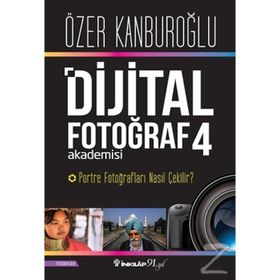 Dijital Fotoğraf Akademisi 4 - Portre Fotoğrafları Nasıl Çekilir? - Özer Kanburoğlu