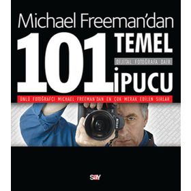 Dijital Fotoğrafa Dair 101 Temel İpucu - Michael Freeman