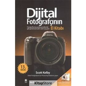 DIJITAL FOTOĞRAFÇININ EL KİTABI FOTOĞRAFLARINIZI PROFESYONELLERINKI GIBI GÖSTERECEK İPUÇLARI - SCOTT KELBY