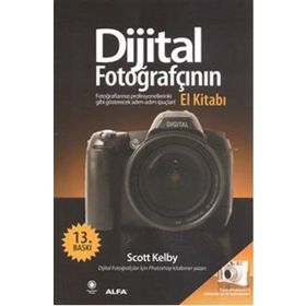DIJITAL FOTOĞRAFÇININ EL KİTABI FOTOĞRAFLARINIZI PROFESYONELLERINKI GIBI GÖSTERECEK İPUÇLARI - SCOTT KELBY