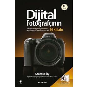 DIJITAL FOTOĞRAFÇININ EL KİTABI FOTOĞRAFLARINIZI PROFESYONELLERINKI GIBI GÖSTERECEK İPUÇLARI - SCOTT KELBY