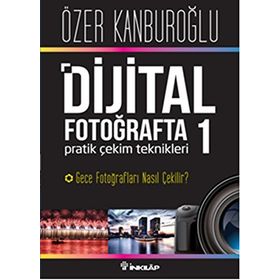 Dijital Fotoğrafta Pratik Çekim Teknikleri 1 - Özer Kanburoğlu