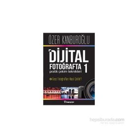 Dijital Fotoğrafta Pratik Çekim Teknikleri 1 - Özer Kanburoğlu