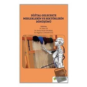 Dijital Gelecekte Mesleklerin ve Sektörlerin Dönüşümü - Sabri Öz
