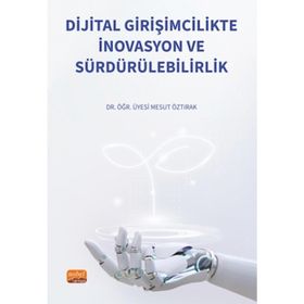 Dijital Girişimcilikte İnovasyon ve Sürdürülebilirlik Nobel Bilimsel Eserler