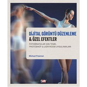 Dijital Görüntü Düzenleme & Özel Efektler - Michael Freeman