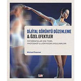 Dijital Görüntü Düzenleme & Özel Efektler - Michael Freeman