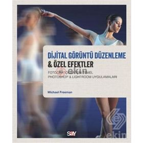 Dijital Görüntü Düzenleme & Özel Efektler - Michael Freeman