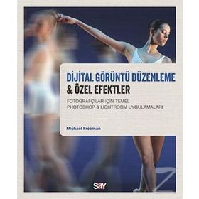 Dijital Görüntü Düzenleme & Özel Efektler - Michael Freeman