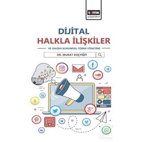 Dijital Halkla İlişkiler Ve Online Kurumsal İtibar Yönetimi - Murat Koçyiğit