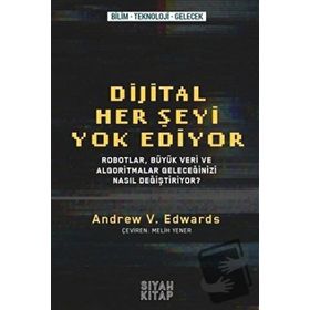 Dijital Her Şeyi Yok Ediyor - Andrew V. Edwards
