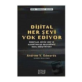 Dijital Her Şeyi Yok Ediyor - Andrew V. Edwards