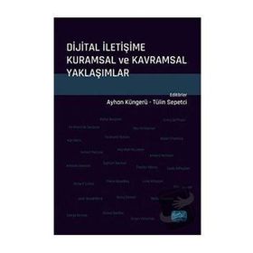 Dijital İletişime Kuramsal ve Kavramsal Yaklaşımlar - Alper Erçetingöz