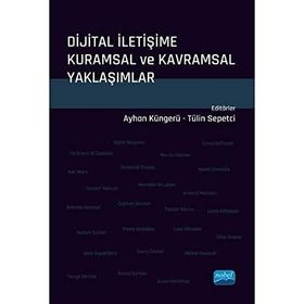Dijital İletişime Kuramsal ve Kavramsal Yaklaşımlar - Alper Erçetingöz