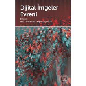 Dijital İmgeler Evreni - Alev Fatoş Parsa