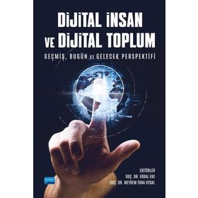 Dijital İnsan ve Dijital Toplum Nobel Akademik Yayıncılık