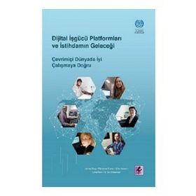 Dijital İşgücü Platformları ve İstihdamın Geleceği - Efil Yayınevi