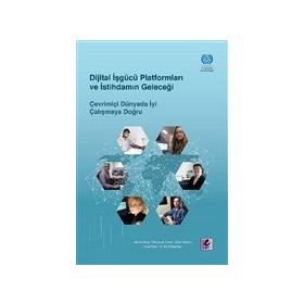Dijital İşgücü Platformları ve İstihdamın Geleceği - Efil Yayınevi