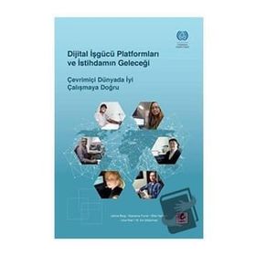 Dijital İşgücü Platformları ve İstihdamın Geleceği - Efil Yayınevi