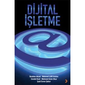 DIJITAL İŞLETME - CEVDET KIZIL;İBRAHIM AKSEL;MEHMET EMIN OKUR;MEHMET LÜTFI ARSLAN;ŞADI EVREN ŞEKER