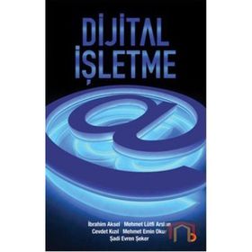 DIJITAL İŞLETME - CEVDET KIZIL;İBRAHIM AKSEL;MEHMET EMIN OKUR;MEHMET LÜTFI ARSLAN;ŞADI EVREN ŞEKER