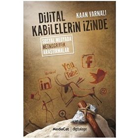 DIJITAL KABILELERIN İZINDE SOSYAL MEDYADA NETNOĞRAFIK ARAŞTIRMALAR - KAAN VARNALI