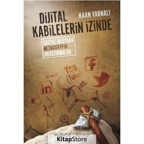 DIJITAL KABILELERIN İZINDE SOSYAL MEDYADA NETNOĞRAFIK ARAŞTIRMALAR - KAAN VARNALI