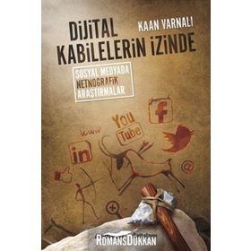 DIJITAL KABILELERIN İZINDE SOSYAL MEDYADA NETNOĞRAFIK ARAŞTIRMALAR - KAAN VARNALI